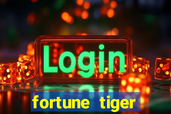 fortune tiger minimo 1 real